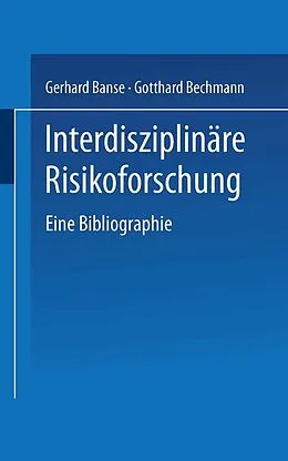 E-Book (pdf) Interdisziplinäre Risikoforschung von Gerhard Banse, Gotthard Bechmann