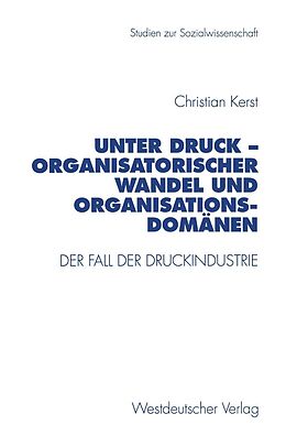 E-Book (pdf) Unter Druck  Organisatorischer Wandel und Organisationsdomänen von Christian Kerst
