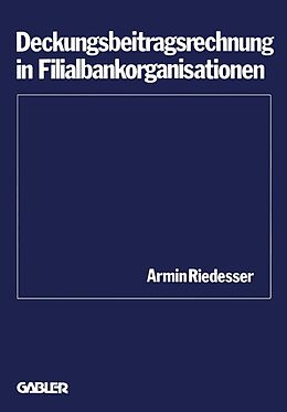 E-Book (pdf) Deckungsbeitragsrechnung in Filialbankorganisationen von Armin Riedesser