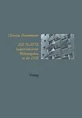 E-Book (pdf) Die Platte Industrialisierter Wohnungsbau in der DDR von Christine Hannemann