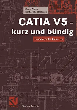 E-Book (pdf) CATIA V5 - kurz und bündig von Sándor Vajna, Reinhard Ledderbogen