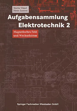 E-Book (pdf) Aufgabensammlung Elektrotechnik 2 von Martin Vömel, Dieter Zastrow