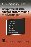 E-Book (pdf) Bauphysikalische Aufgabensammlung mit Lösungen von Karl Gertis, Eva Veres, Kurt Kießl