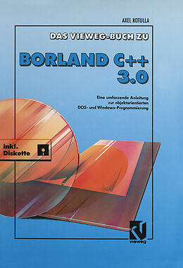 Kartonierter Einband Das Vieweg Buch zu Borland C + + 3.0 von Axel Kotulla