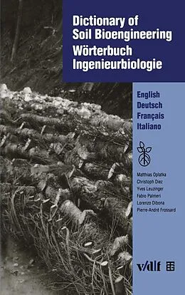 E-Book (pdf) Dictionary of Soil Bioengineering Wörterbuch Ingenieurbiologie von Matthias Oplatka, Matthias Dietz, Yves Leuzinger