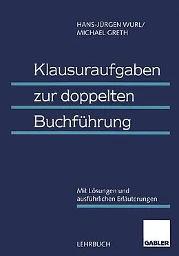 E-Book (pdf) Klausuraufgaben zur doppelten Buchführung von (em.) Dr. Dr. h.c. Hans-Jürgen Wurl, Michael Greth