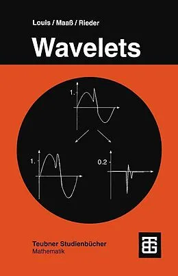 E-Book (pdf) Wavelets von Prof. Dr. rer. nat. Alfred Karl Louis, Prof. Dr. rer. nat. Peter Maaß, Dr. rer. nat. Andreas Rieder