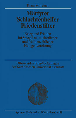E-Book (pdf) Märtyrer Schlachtenhelfer Friedenstifter von Klaus Schreiner