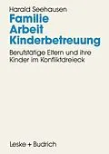 E-Book (pdf) Familie. Arbeit. Kinderbetreuung von Harald Seehausen