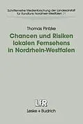 E-Book (pdf) Chancen und Risiken lokalen Fernsehens in Nordrhein-Westfalen von Thomas Pintzke