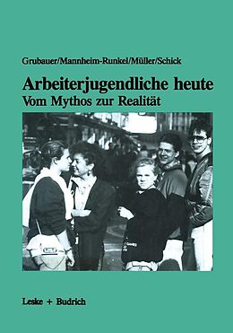 E-Book (pdf) Arbeiterjugendliche heute  Vom Mythos zur Realität von Franz Grubauer