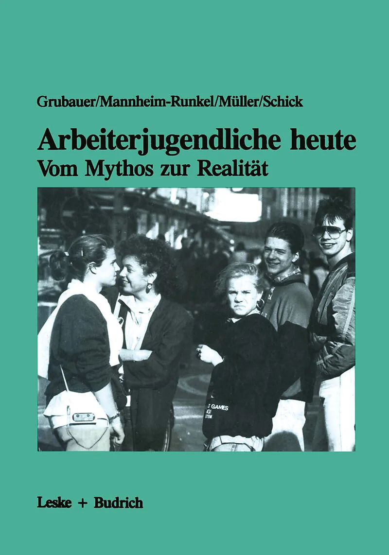 Arbeiterjugendliche heute  Vom Mythos zur Realität