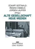 E-Book (pdf) Alte Gesellschaft  Neue Medien von Eckart Gottwald, Regina Hibbeln, Jürgen Lauffer