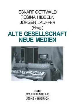 E-Book (pdf) Alte Gesellschaft  Neue Medien von Eckart Gottwald, Regina Hibbeln, Jürgen Lauffer