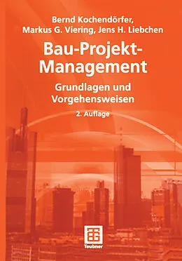 E-Book (pdf) Bau-Projekt-Management von Bernd Kochendörfer, Jens Liebchen, Markus Viering