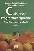 E-Book (pdf) C als erste Programmiersprache von Joachim Goll, Ulrich Bröckl, Manfred Dausmann