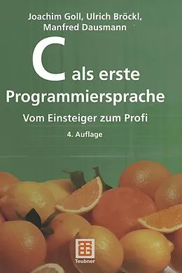 E-Book (pdf) C als erste Programmiersprache von Joachim Goll, Ulrich Bröckl, Manfred Dausmann