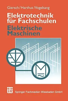 E-Book (pdf) Elektrotechnik für Fachschulen von Hans-Ulrich Giersch, Hans Harthus, Norbert Vogelsang