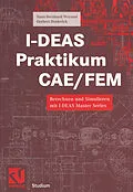 E-Book (pdf) I-DEAS Praktikum CAE/FEM von Hans-Bernhard Woyand, Herbert Heiderich