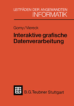 E-Book (pdf) Interaktive grafische Datenverarbeitung von Peter Gorny, Axel Viereck