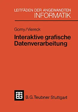 E-Book (pdf) Interaktive grafische Datenverarbeitung von Peter Gorny, Axel Viereck