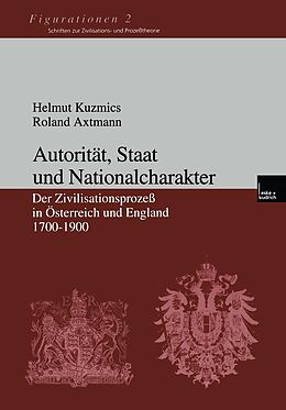 E-Book (pdf) Autorität, Staat und Nationalcharakter von Helmut Kuzmics, Roland Axtmann