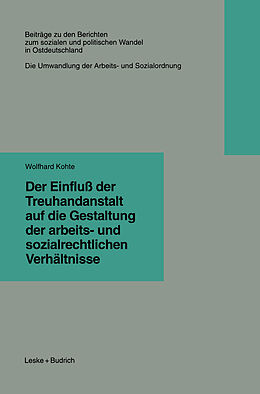 Kartonierter Einband Der Einfluß der Treuhandanstalt auf die Gestaltung der arbeits- und sozialrechtlichen Verhältnisse von Wolfhard Kohte