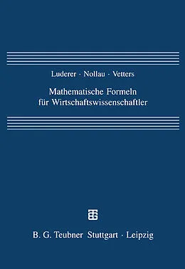 E-Book (pdf) Mathematische Formeln für Wirtschaftswissenschaftler von Bernd Luderer, Volker Nollau, Klaus Vetters