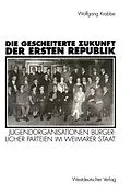 E-Book (pdf) Die gescheiterte Zukunft der Ersten Republik von Wolfgang Krabbe