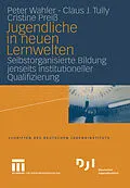 E-Book (pdf) Jugendliche in neuen Lernwelten von Peter Wahler, Claus J. Tully