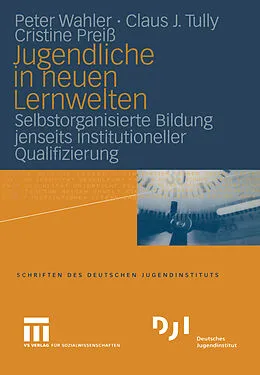 E-Book (pdf) Jugendliche in neuen Lernwelten von Peter Wahler, Claus J. Tully