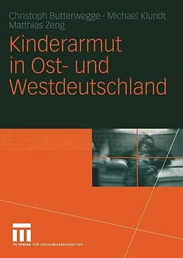 E-Book (pdf) Kinderarmut in Ost- und Westdeutschland von Christoph Butterwegge, Michael Klundt, Zeng Matthias