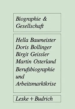 E-Book (pdf) Berufsbiographie und Arbeitsmarktkrise von Hella Baumeister, Doris Bollinger, Birgit Geissler