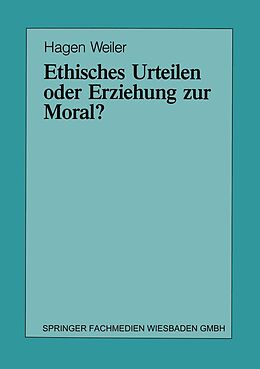 E-Book (pdf) Ethisches Urteilen oder Erziehung zur Moral? von Hagen Weiler