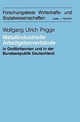 E-Book (pdf) Metallindustrielle Arbeitgeberverbände in Großbritannien und der Bundesrepublik Deutschland von Wolfgang-Ulrich Prigge