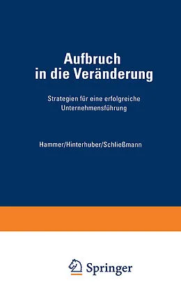 E-Book (pdf) Aufbruch in die Veränderung von Richard M. Hammer, Hans H. Hinterhuber, Christoph Philipp Schließmann