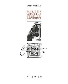 E-Book (pdf) Walter Gropius Industrie Architekt von Karin Wilhelm, Walter Gropius