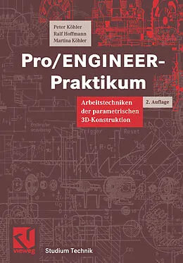 E-Book (pdf) Pro/ENGINEER-Praktikum von Peter Köhler, Ralf Hoffmann, Martina Köhler