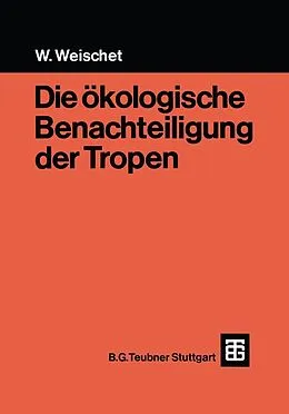 E-Book (pdf) Die ökologische Benachteiligung der Tropen von Wolfgang Weischet