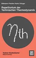 E-Book (pdf) Repetitorium der Technischen Thermodynamik von Achim Dittmann, Siegfried Fischer, Joerg Huhn