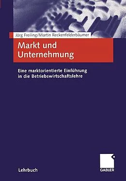 E-Book (pdf) Markt und Unternehmung von Jörg Freiling, Martin Reckenfelderbäumer