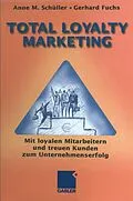 E-Book (pdf) Total Loyalty Marketing von Anne M. Schüller, Gerhard Fuchs