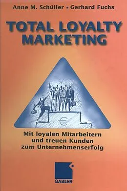 E-Book (pdf) Total Loyalty Marketing von Anne M. Schüller, Gerhard Fuchs