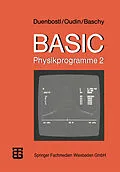 E-Book (pdf) BASIC-Physikprogramme 2 von Theodor Duenbostl, Leo Baschy, Theresia Oudin