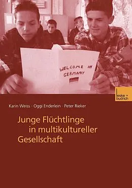 E-Book (pdf) Junge Flüchtlinge in multikultureller Gesellschaft von Karin Weiss, Oggi Enderlein, Peter Rieker
