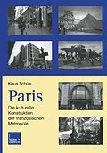 E-Book (pdf) Paris: Die kulturelle Konstruktion der französischen Metropole von Klaus Schüle