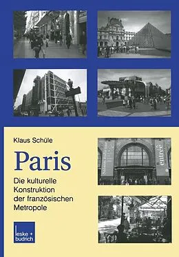E-Book (pdf) Paris: Die kulturelle Konstruktion der französischen Metropole von Klaus Schüle