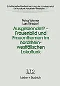 E-Book (pdf) Ausgeblendet?  Frauenbild und Frauenthemen im nordrhein-westfälischen Lokalfunk von Petra Werner, Lars Rinsdorf