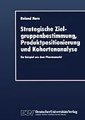 E-Book (pdf) Strategische Zielgruppenbestimmung, Produktpositionierung und Kohortenanalyse von 