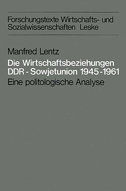 E-Book (pdf) Die Wirtschaftsbeziehungen DDR  Sowjetunion 19451961 von Manfred Lentz